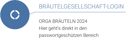 BRÄUTELGESELLSCHAFT-LOGIN  ORGA BRÄUTELN 2024 Hier geht's direkt in den passwortgeschützen Bereich